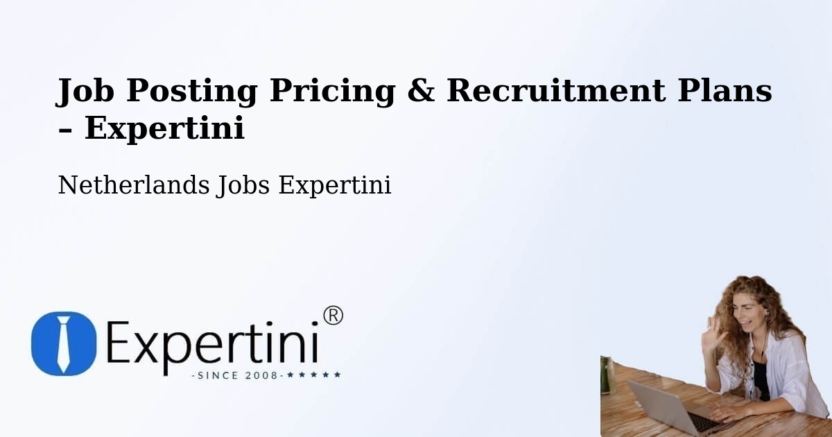 Job Posting Pricing & Recruitment Plans – Zundert - Zundert, Netherlands Jobs Expertini